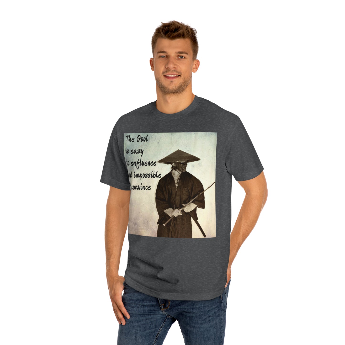 The Fool is easy to influence but impossible to convince Unisex Classic Tee