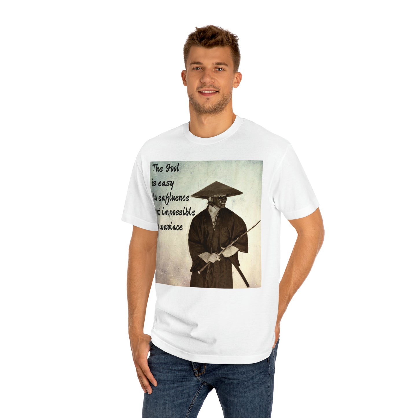 The Fool is easy to influence but impossible to convince Unisex Classic Tee