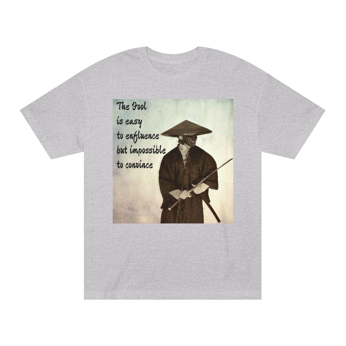The Fool is easy to influence but impossible to convince Unisex Classic Tee