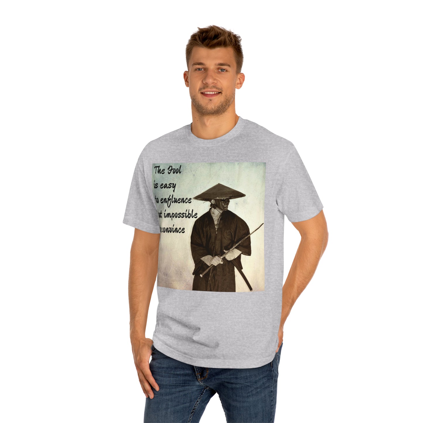 The Fool is easy to influence but impossible to convince Unisex Classic Tee
