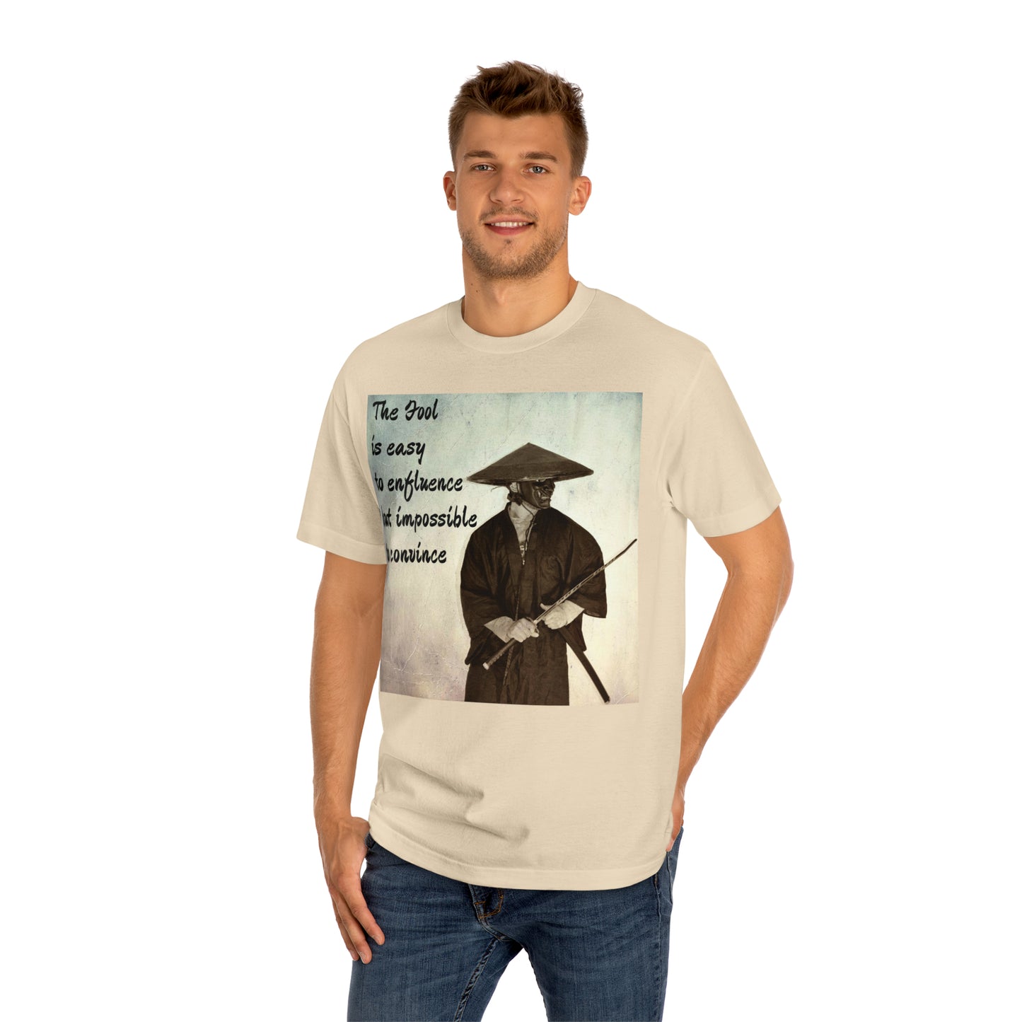 The Fool is easy to influence but impossible to convince Unisex Classic Tee
