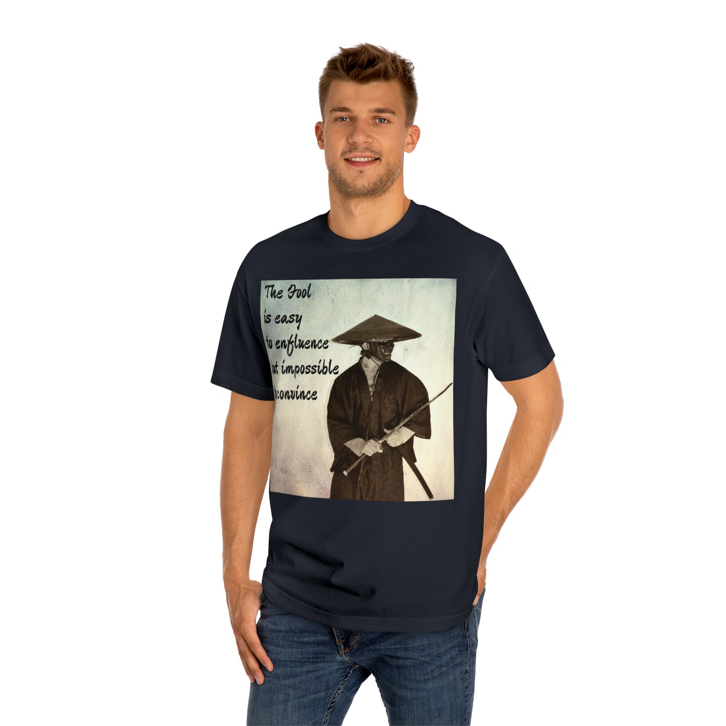The Fool is easy to influence but impossible to convince Unisex Classic Tee