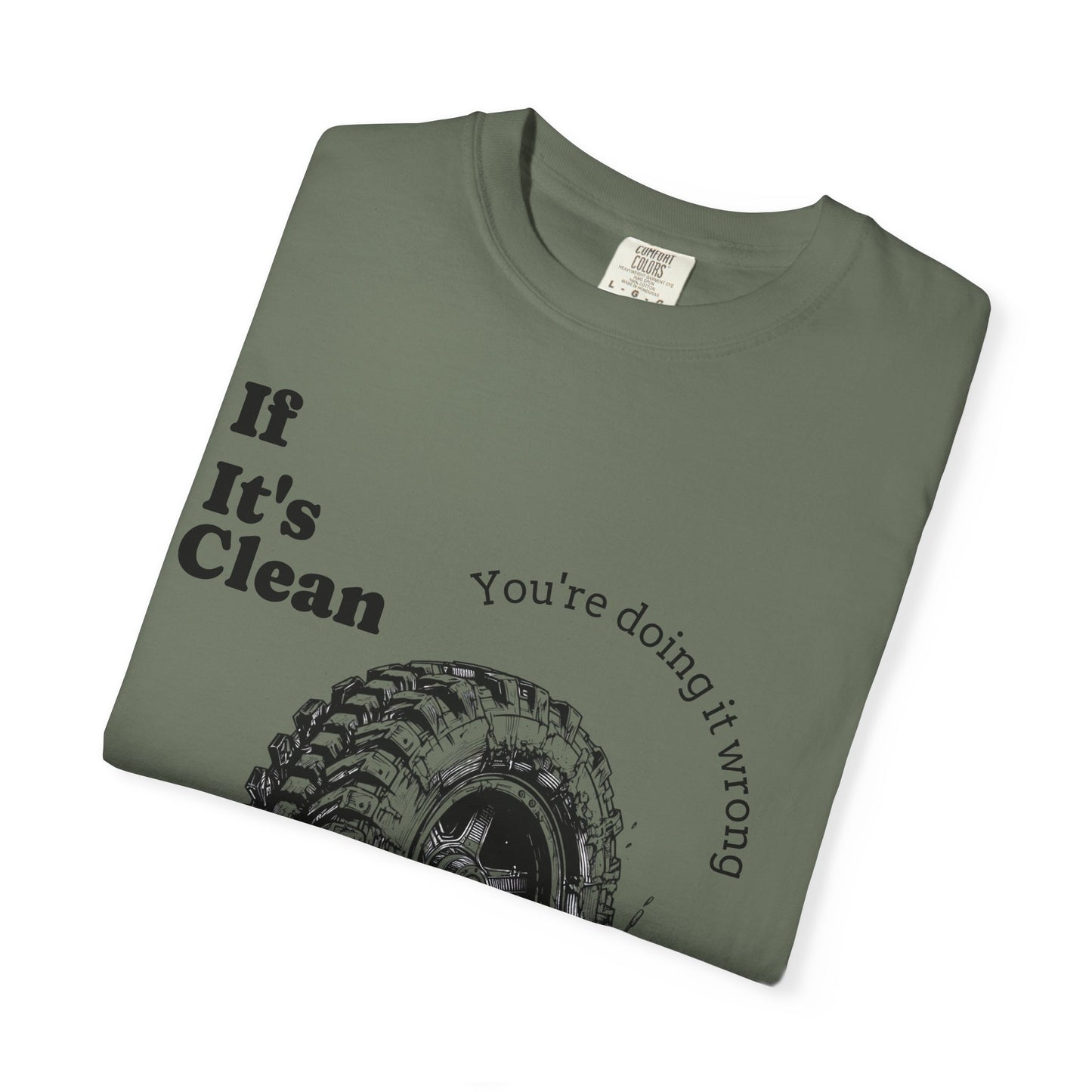 If It's Clean You're Doing It Wrong